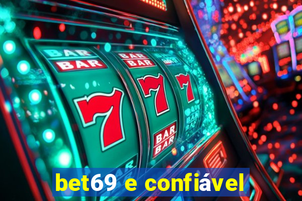 bet69 e confiável